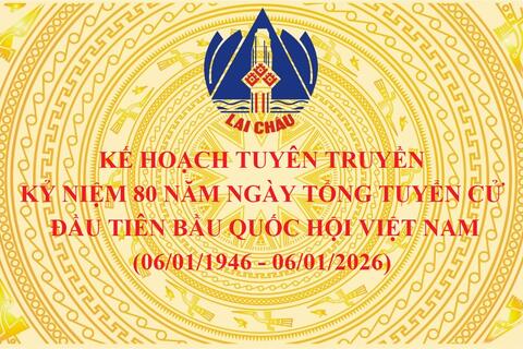 Kế hoạch tuyên truyền Kỷ niệm 80 năm Ngày Tổng tuyển cử đầu tiên bầu Quốc hội Việt Nam (06/01/1946 - 06/01/2026)
