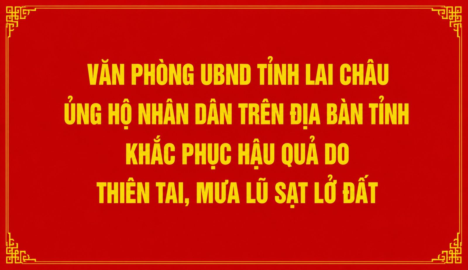 Văn phòng UBND tỉnh Lai Châu quyên góp, ủng hộ Nhân dân trên địa bàn tỉnh khắc phục hậu quả do thiên tai, mưa lũ sạt lở đất